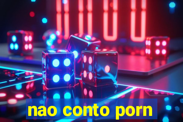 nao conto porn